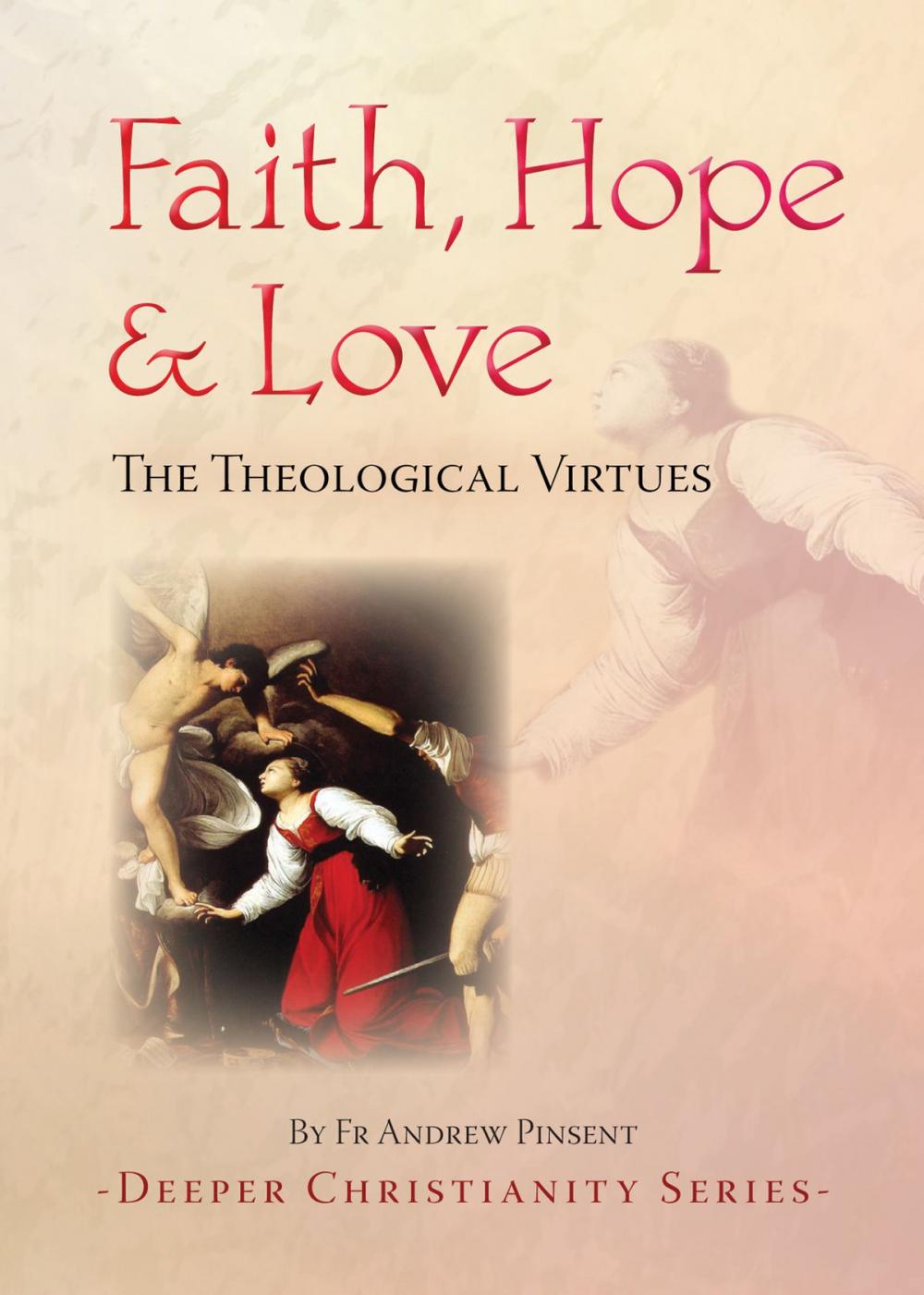 Big bigCover of Faith, Hope and Love - The Theological Virtues