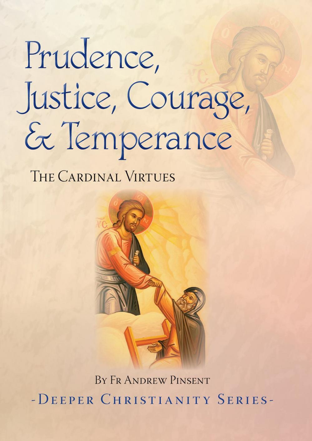 Big bigCover of Prudence, Justice, Courage, and Temperance: The Cardinal Virtues