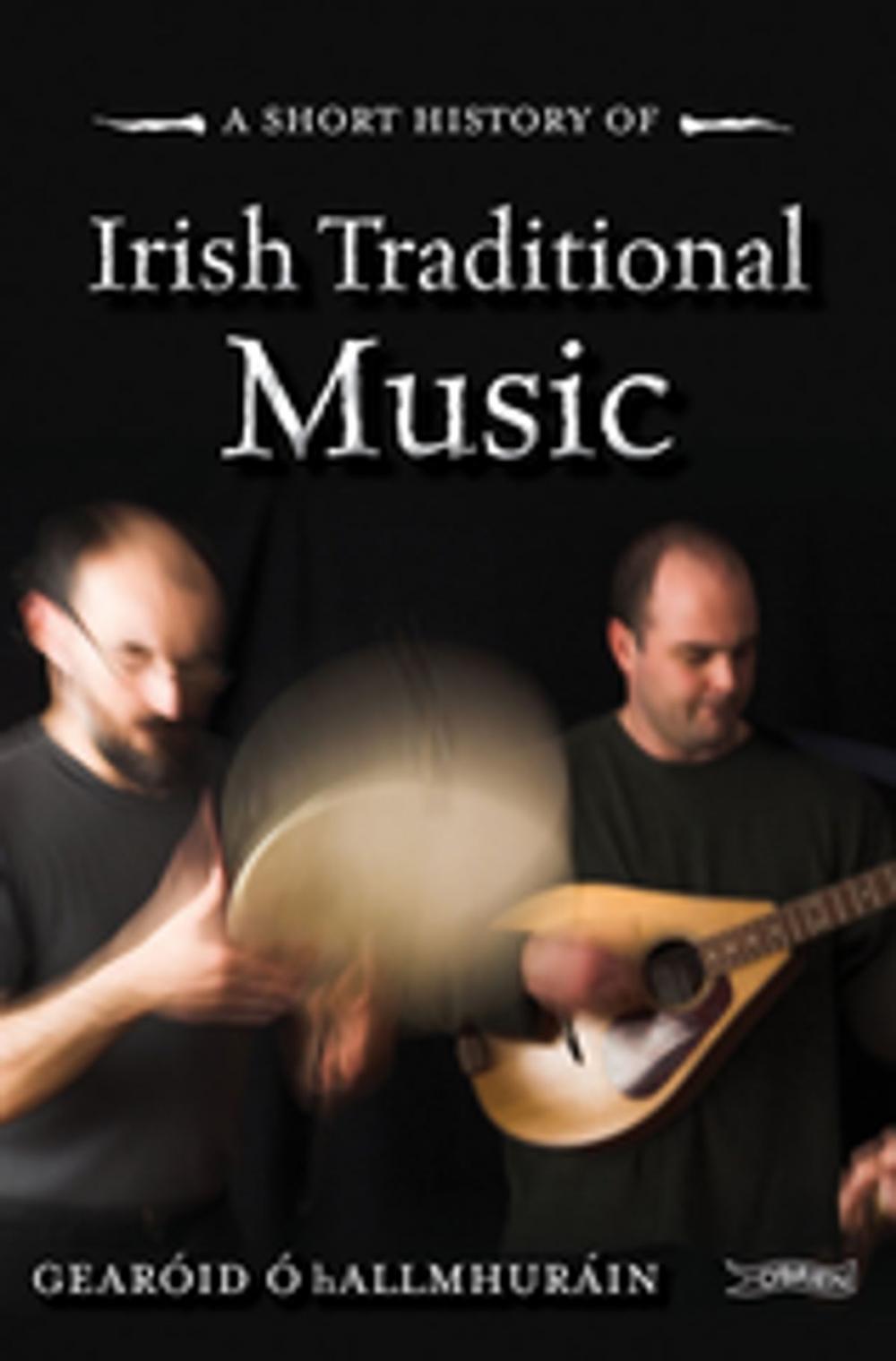 Big bigCover of A Short History of Irish Traditional Music