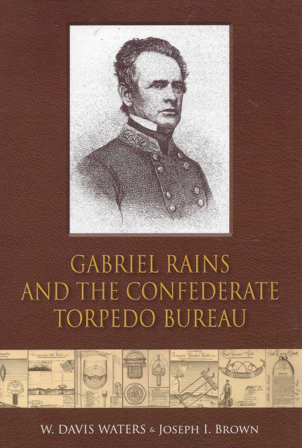 Big bigCover of Gabriel Rains and the Confederate Torpedo Bureau