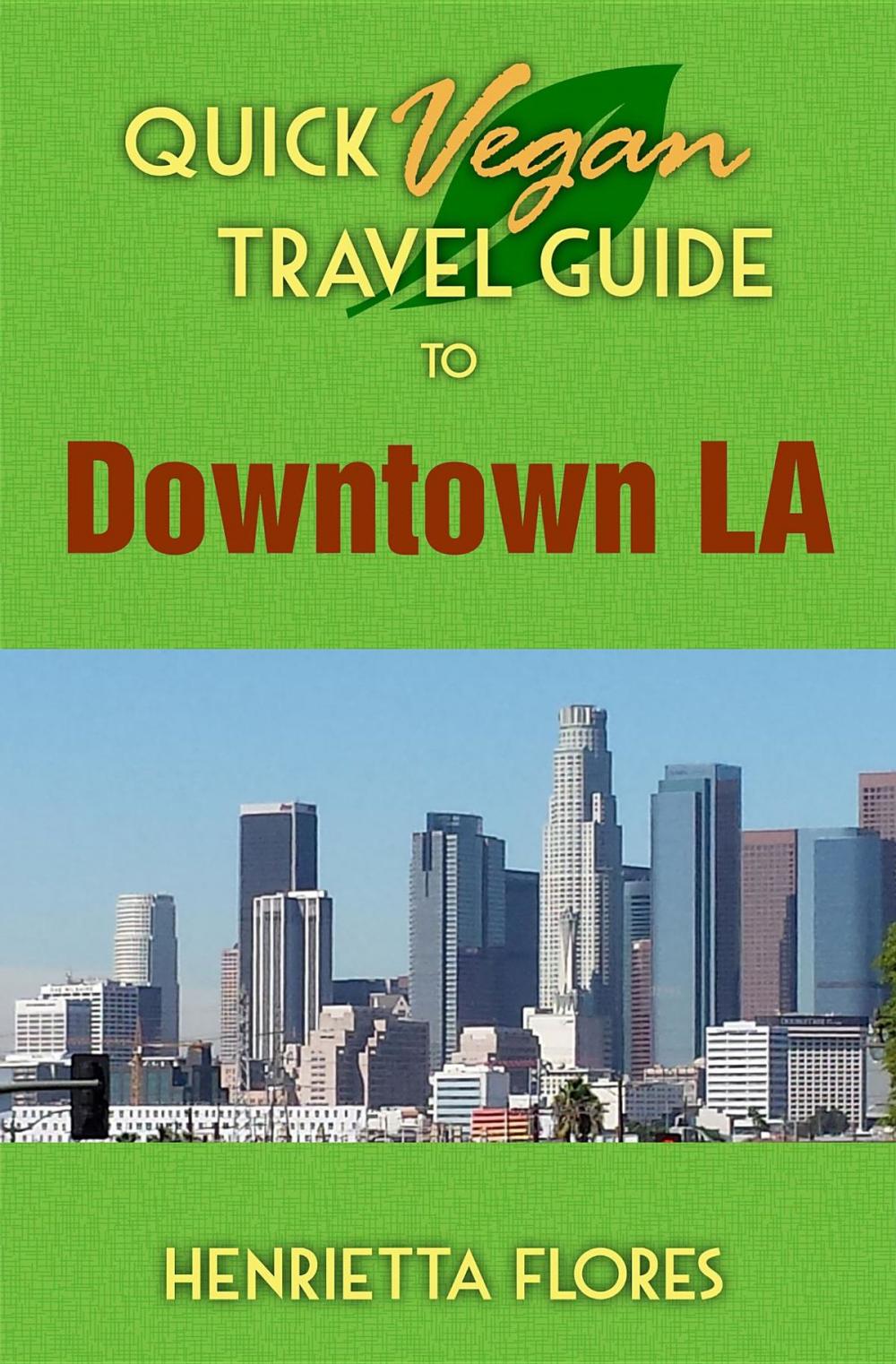 Big bigCover of Quick Vegan Travel Guide to Downtown LA