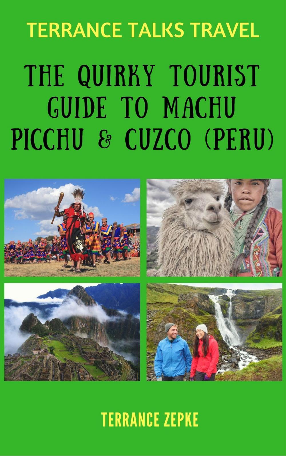 Big bigCover of Terrance Talks Travel: The Quirky Tourist Guide to Machu Picchu & Cuzco (Peru)