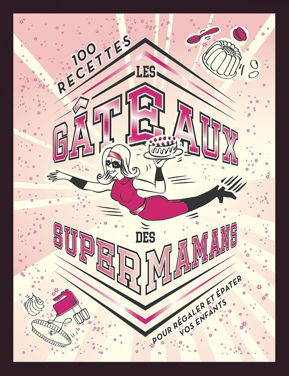 Big bigCover of Les gâteaux des SUPER MAMANS