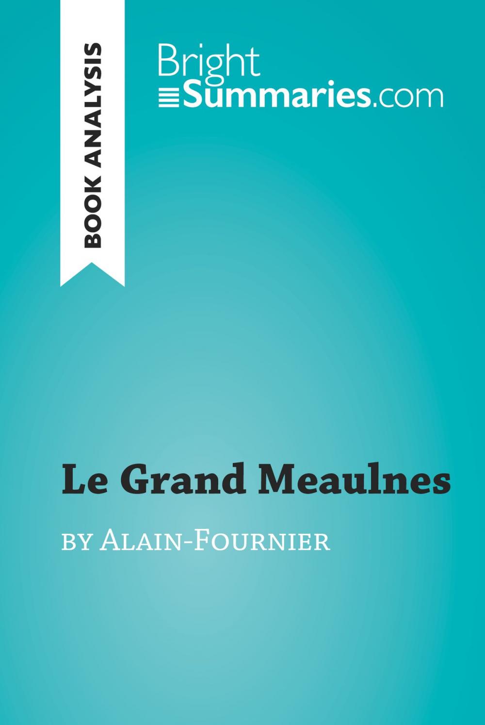 Big bigCover of Le Grand Meaulnes by Alain-Fournier (Book Analysis)