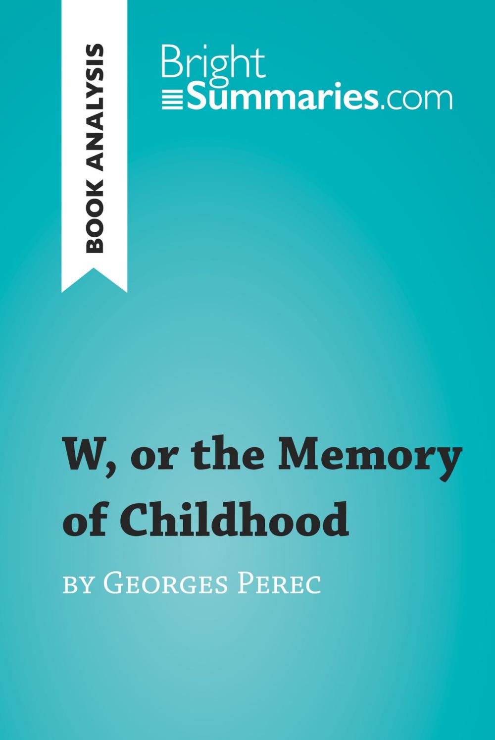 Big bigCover of W, or the Memory of Childhood by Georges Perec (Book Analysis)