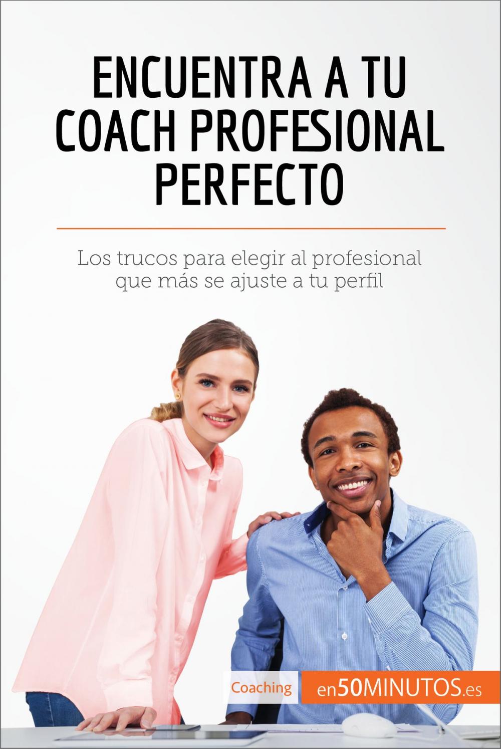 Big bigCover of Encuentra a tu coach profesional perfecto