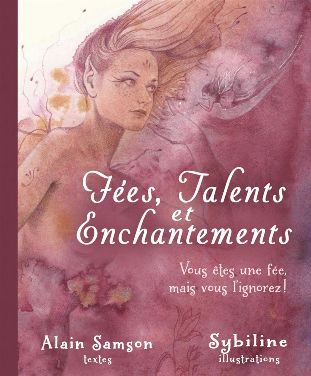 Big bigCover of Fées, talents et enchantements : Vous êtes une fée, mais vous l'ignorez !