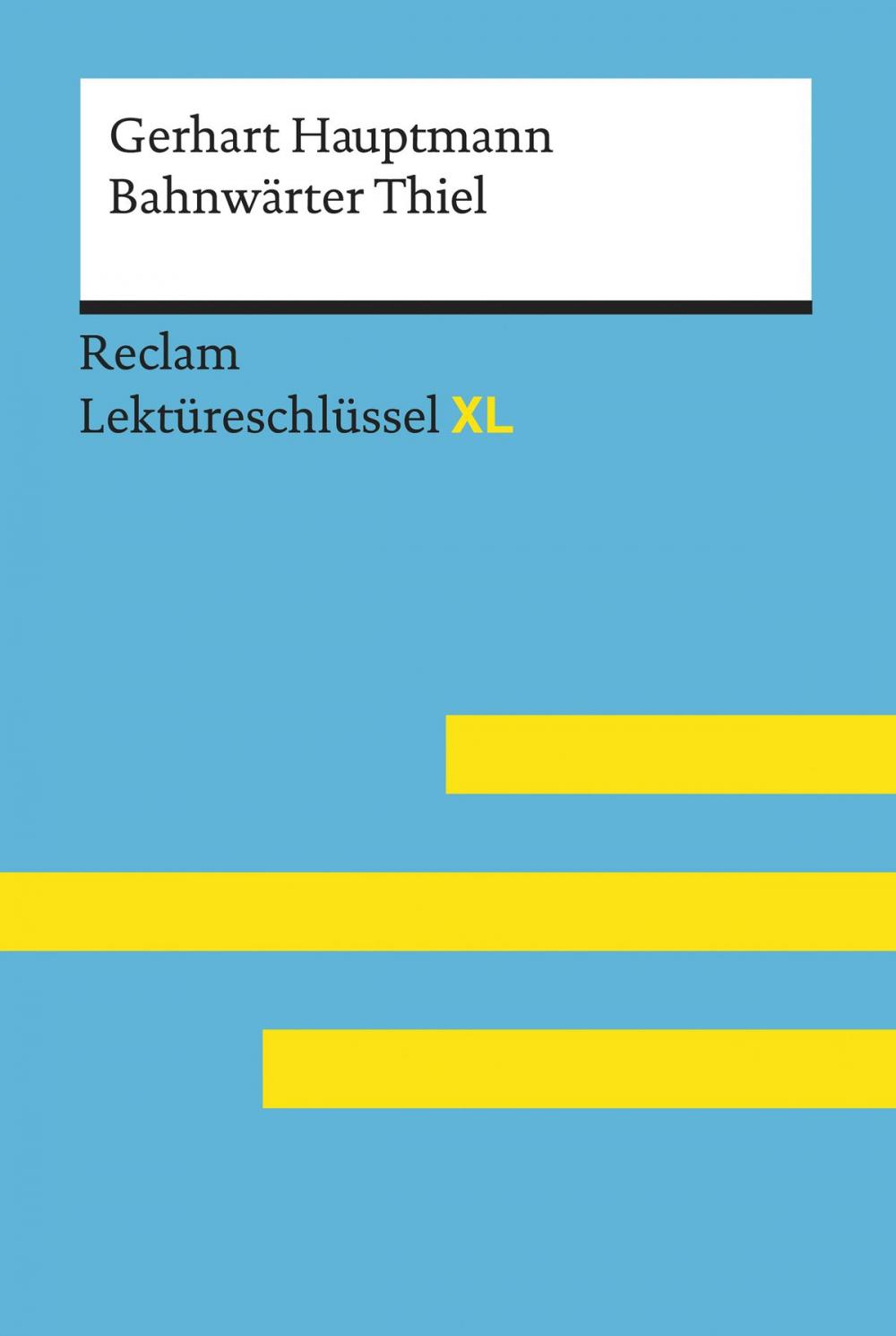 Big bigCover of Bahnwärter Thiel von Gerhart Hauptmann: Lektüreschlüssel mit Inhaltsangabe, Interpretation, Prüfungsaufgaben mit Lösungen, Lernglossar