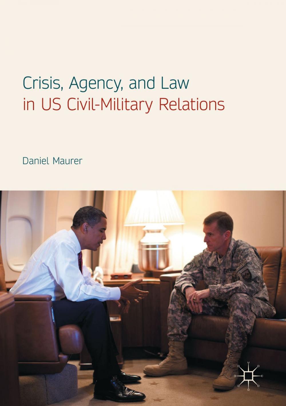 Big bigCover of Crisis, Agency, and Law in US Civil-Military Relations