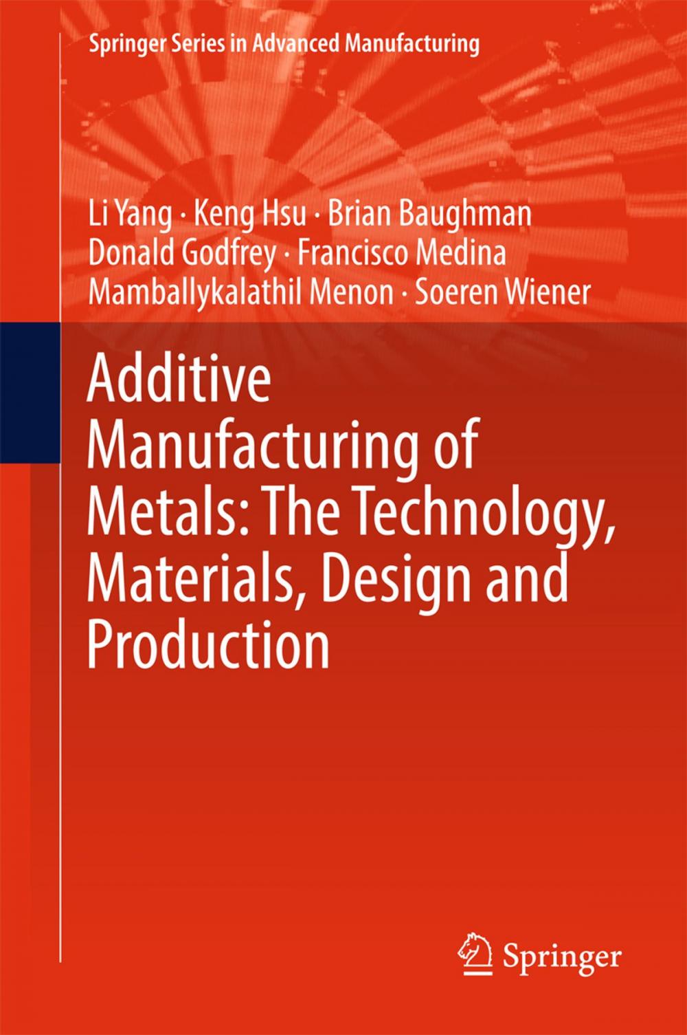 Big bigCover of Additive Manufacturing of Metals: The Technology, Materials, Design and Production