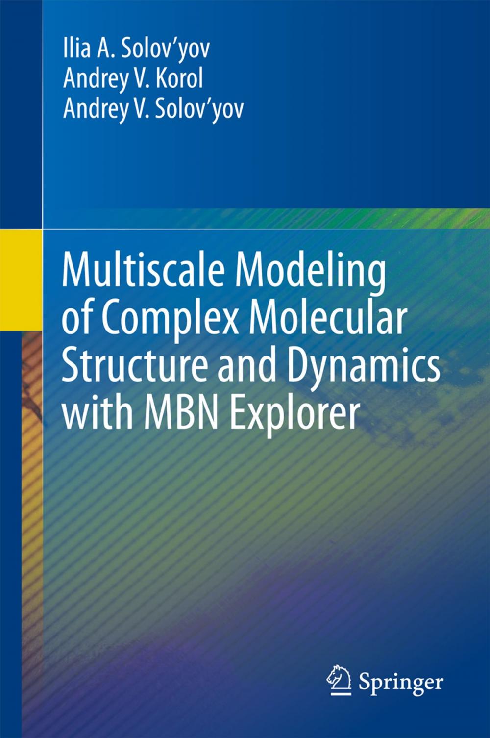 Big bigCover of Multiscale Modeling of Complex Molecular Structure and Dynamics with MBN Explorer