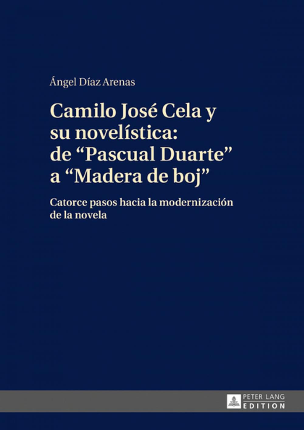 Big bigCover of Camilo José Cela y su novelística: de «Pascual Duarte» a «Madera de boj»