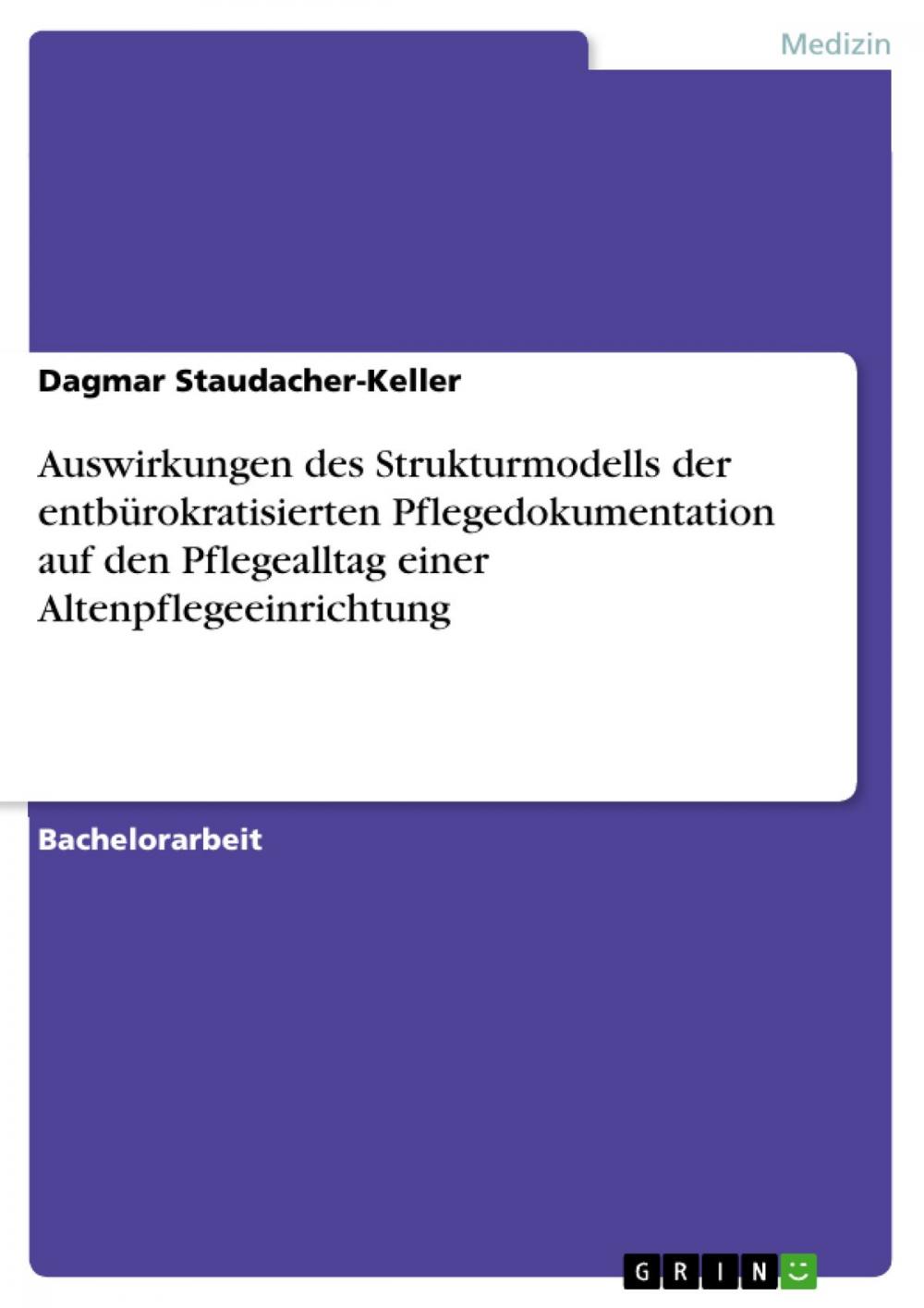 Big bigCover of Auswirkungen des Strukturmodells der entbürokratisierten Pflegedokumentation auf den Pflegealltag einer Altenpflegeeinrichtung