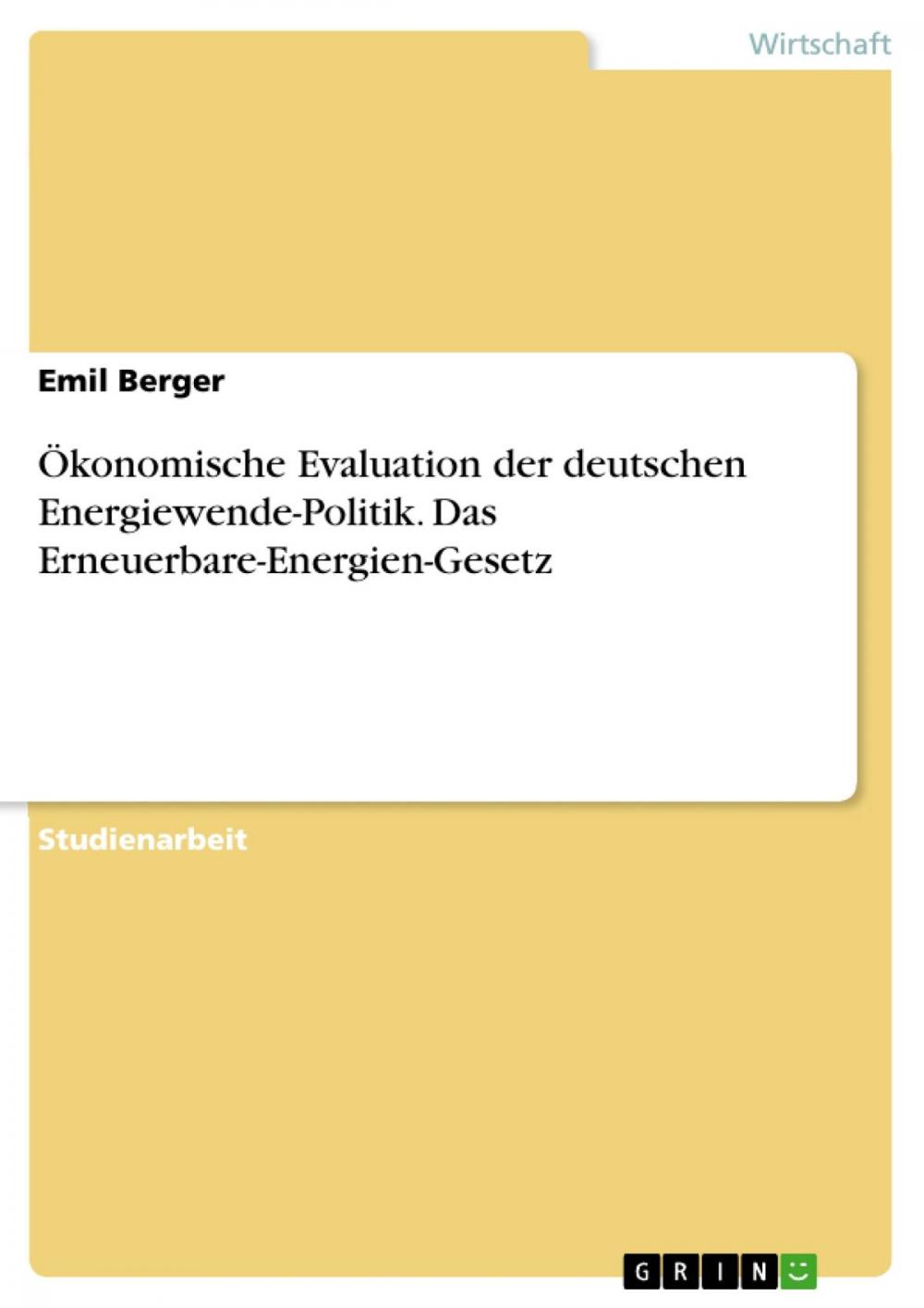 Big bigCover of Ökonomische Evaluation der deutschen Energiewende-Politik. Das Erneuerbare-Energien-Gesetz