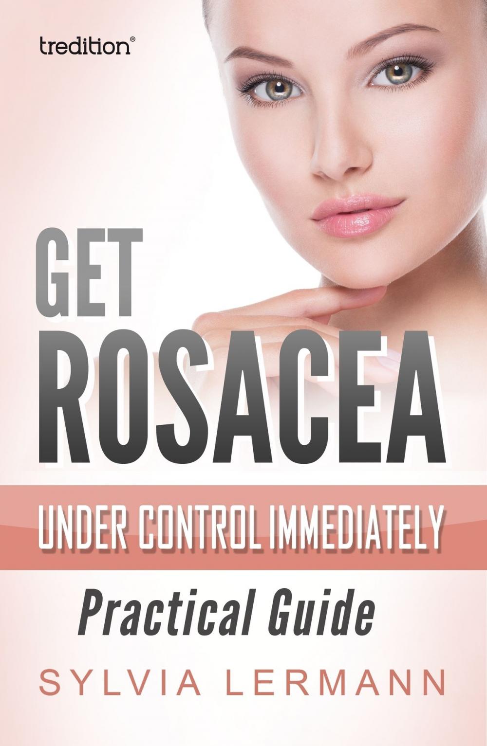 Big bigCover of Get Rosacea Under Control Immediately