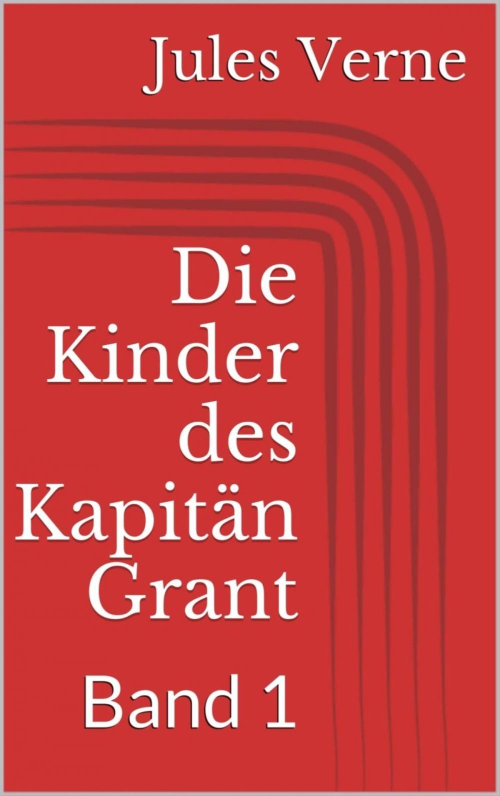 Big bigCover of Die Kinder des Kapitän Grant, Band 1