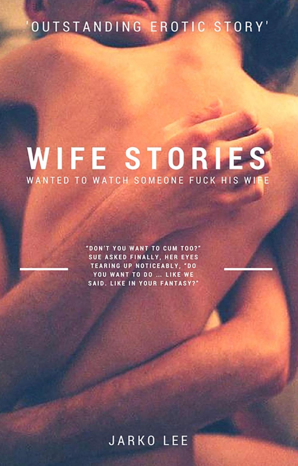 Big bigCover of Wife Stories : Wanted to Watch Someone Fuck His Wife