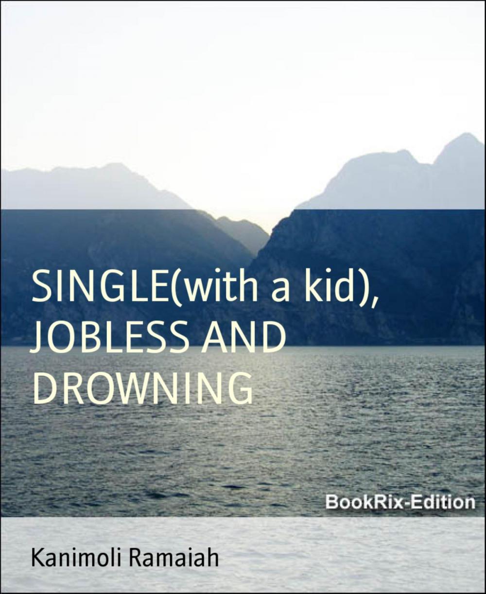 Big bigCover of SINGLE(with a kid), JOBLESS AND DROWNING