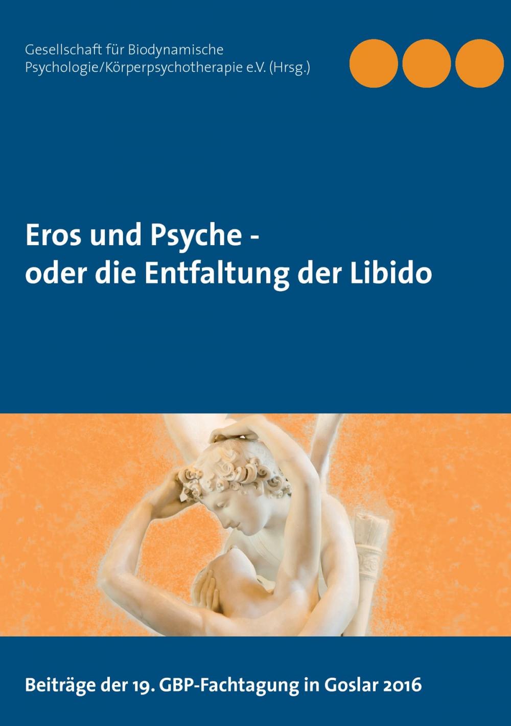 Big bigCover of Eros und Psyche - oder die Entfaltung der Libido