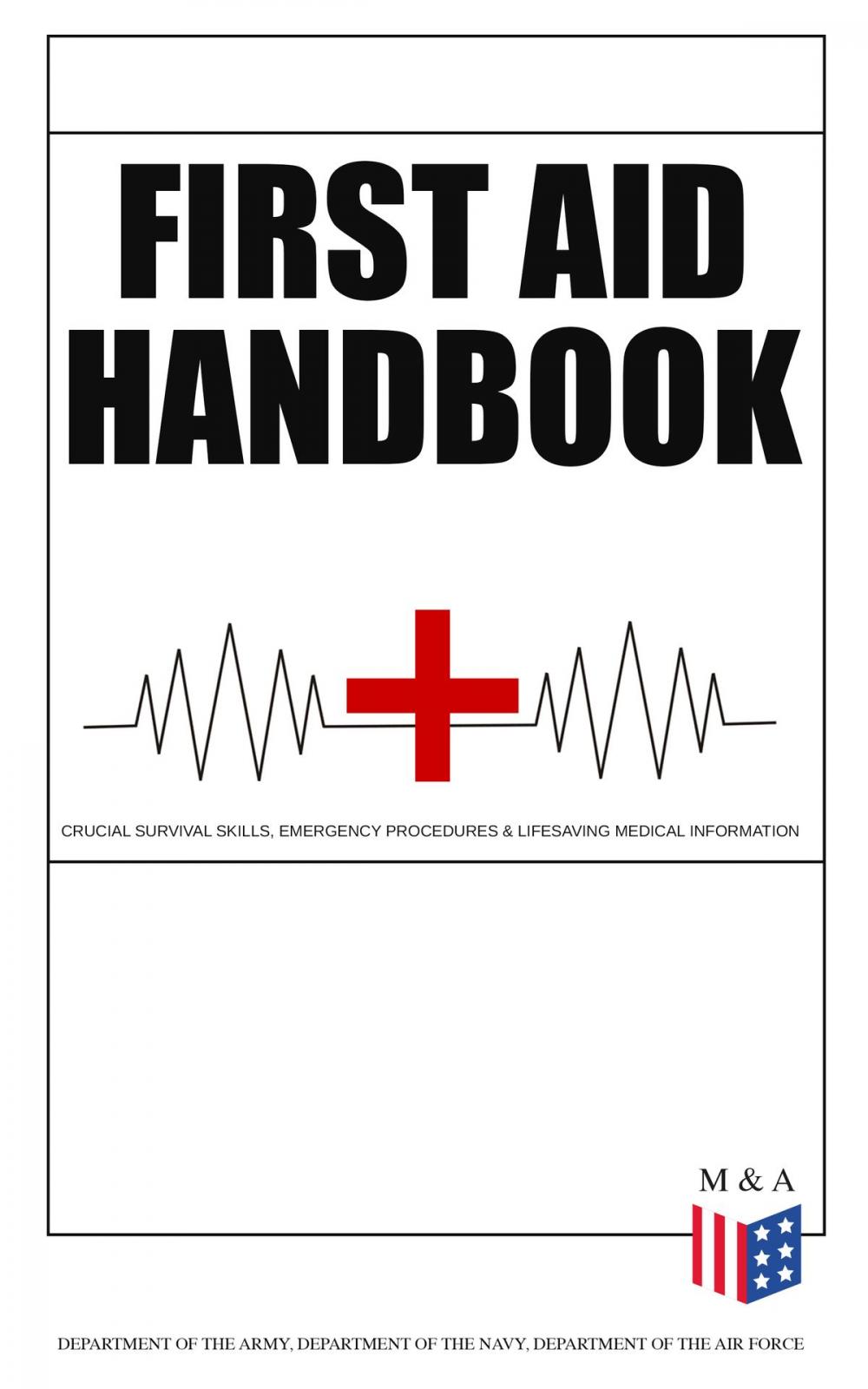 Big bigCover of First Aid Handbook - Crucial Survival Skills, Emergency Procedures & Lifesaving Medical Information