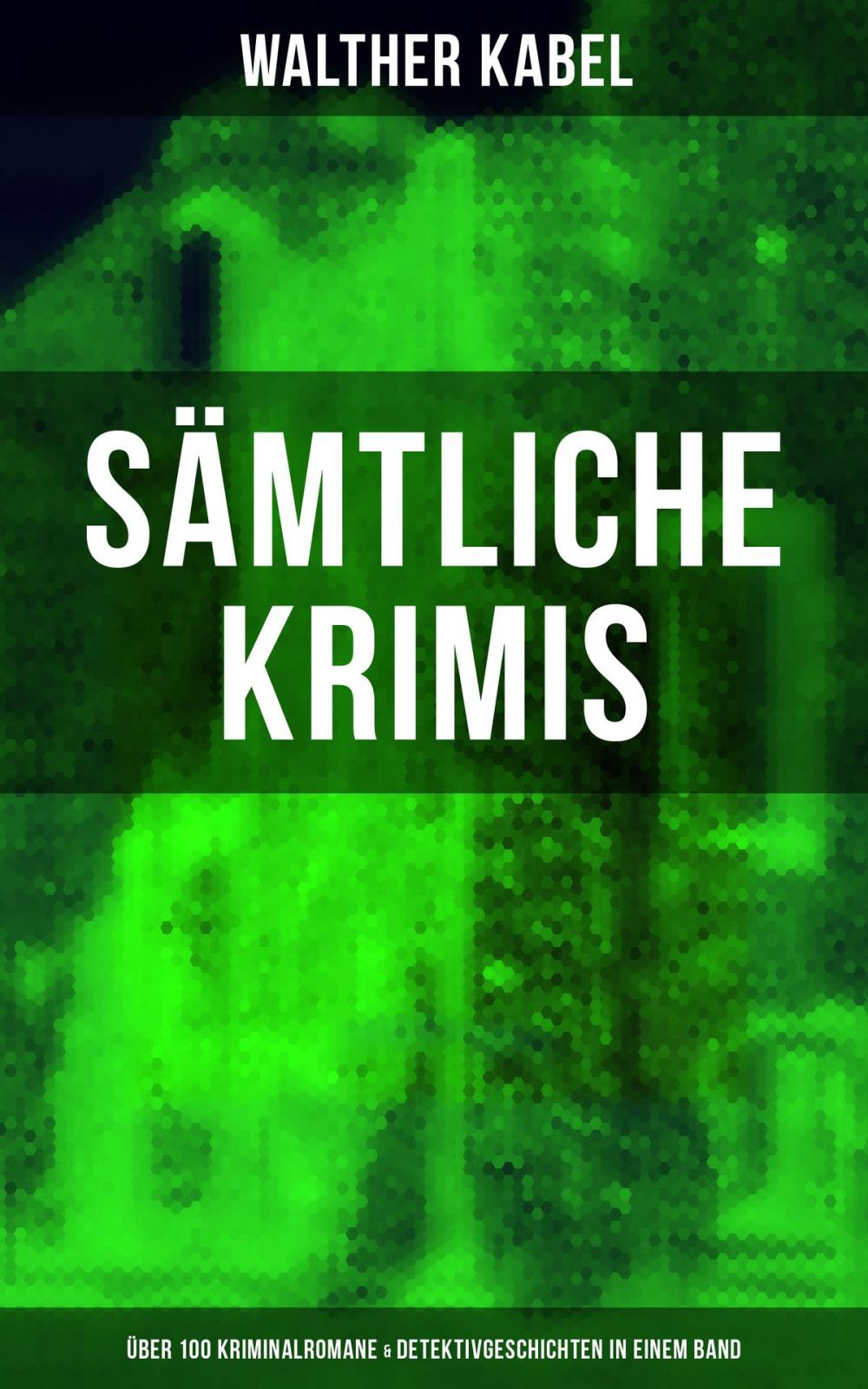 Big bigCover of Sämtliche Krimis: Über 100 Kriminalromane & Detektivgeschichten in einem Band