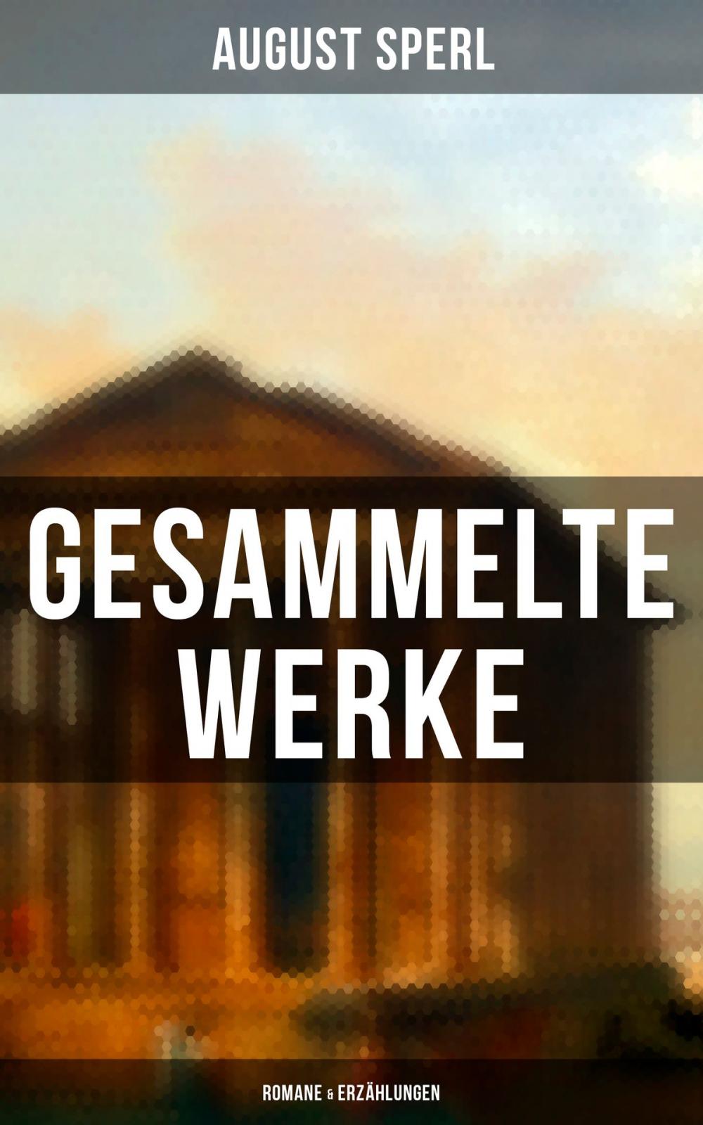 Big bigCover of Gesammelte Werke: Romane & Erzählungen