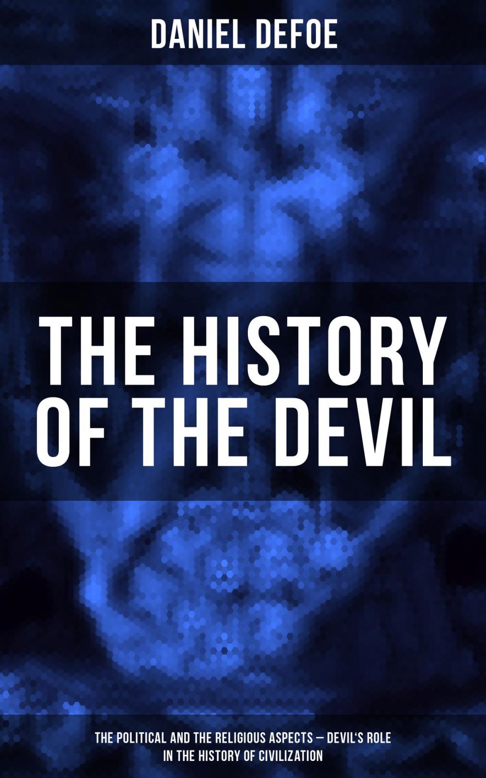 Big bigCover of THE HISTORY OF THE DEVIL (The Political and the Religious Aspects - Devil's Role in the History of Civilization)