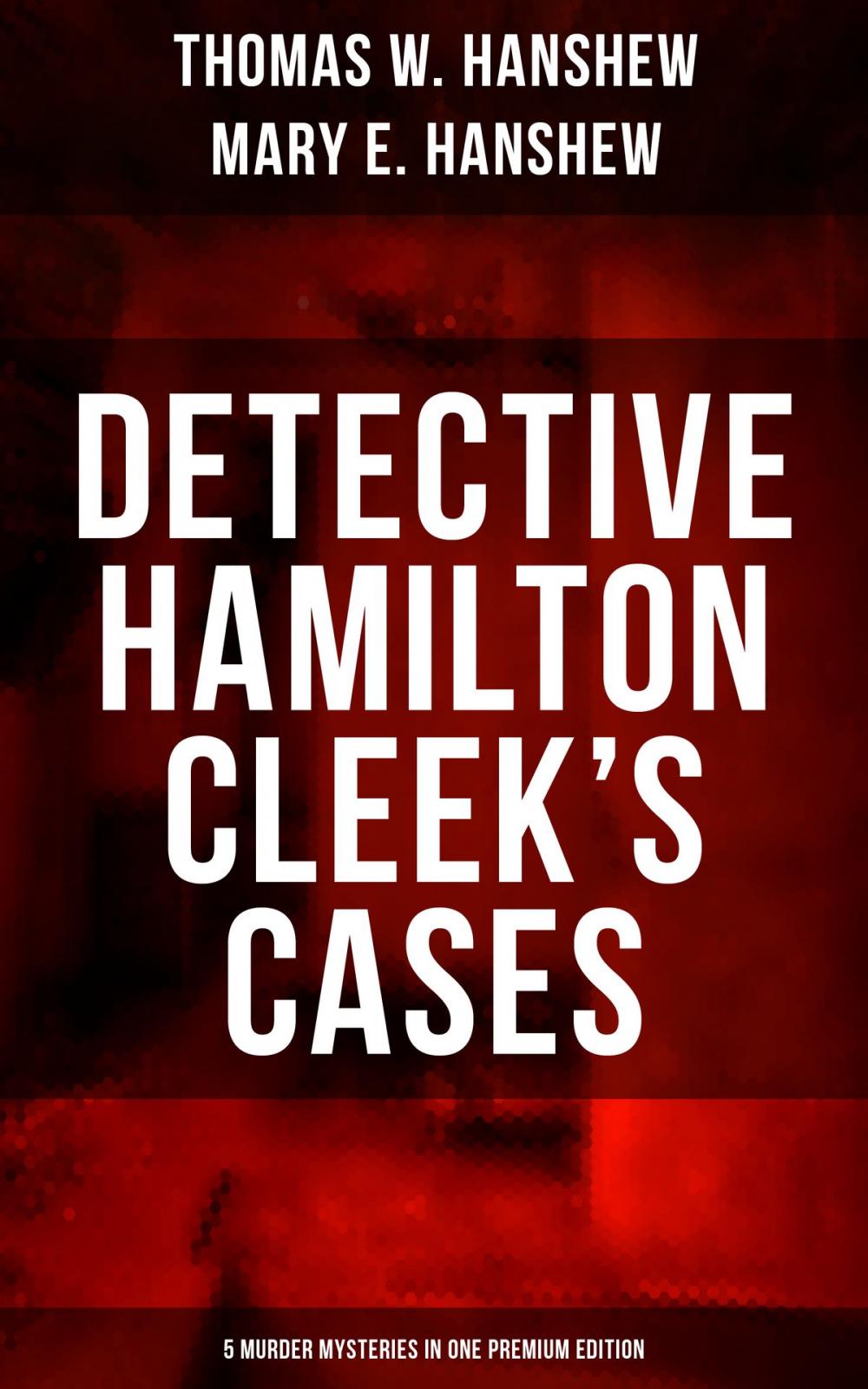 Big bigCover of DETECTIVE HAMILTON CLEEK'S CASES - 5 Murder Mysteries in One Premium Edition