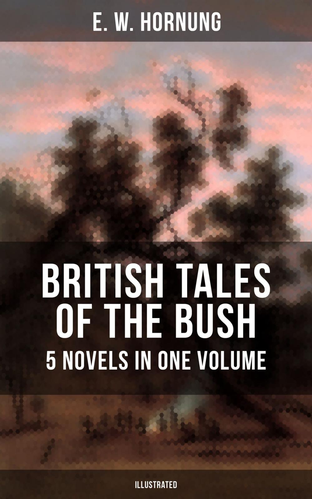 Big bigCover of BRITISH TALES OF THE BUSH: 5 Novels in One Volume (Illustrated)