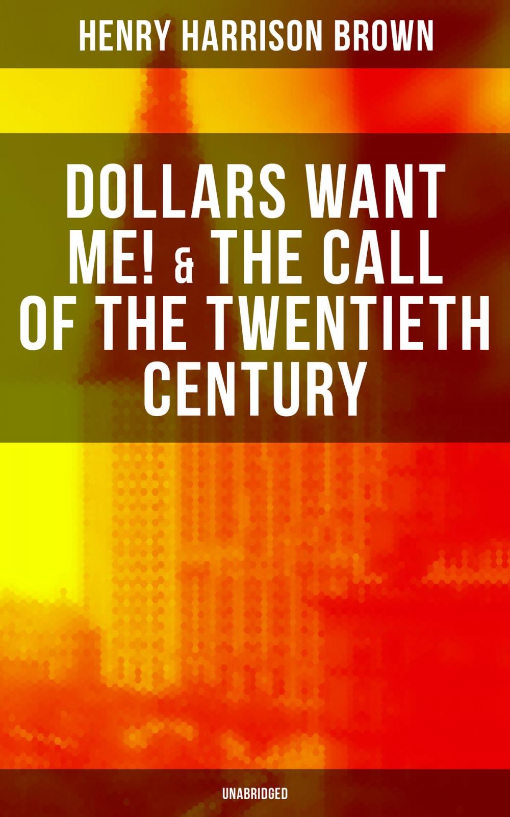 Big bigCover of DOLLARS WANT ME! & THE CALL OF THE TWENTIETH CENTURY (Unabridged)