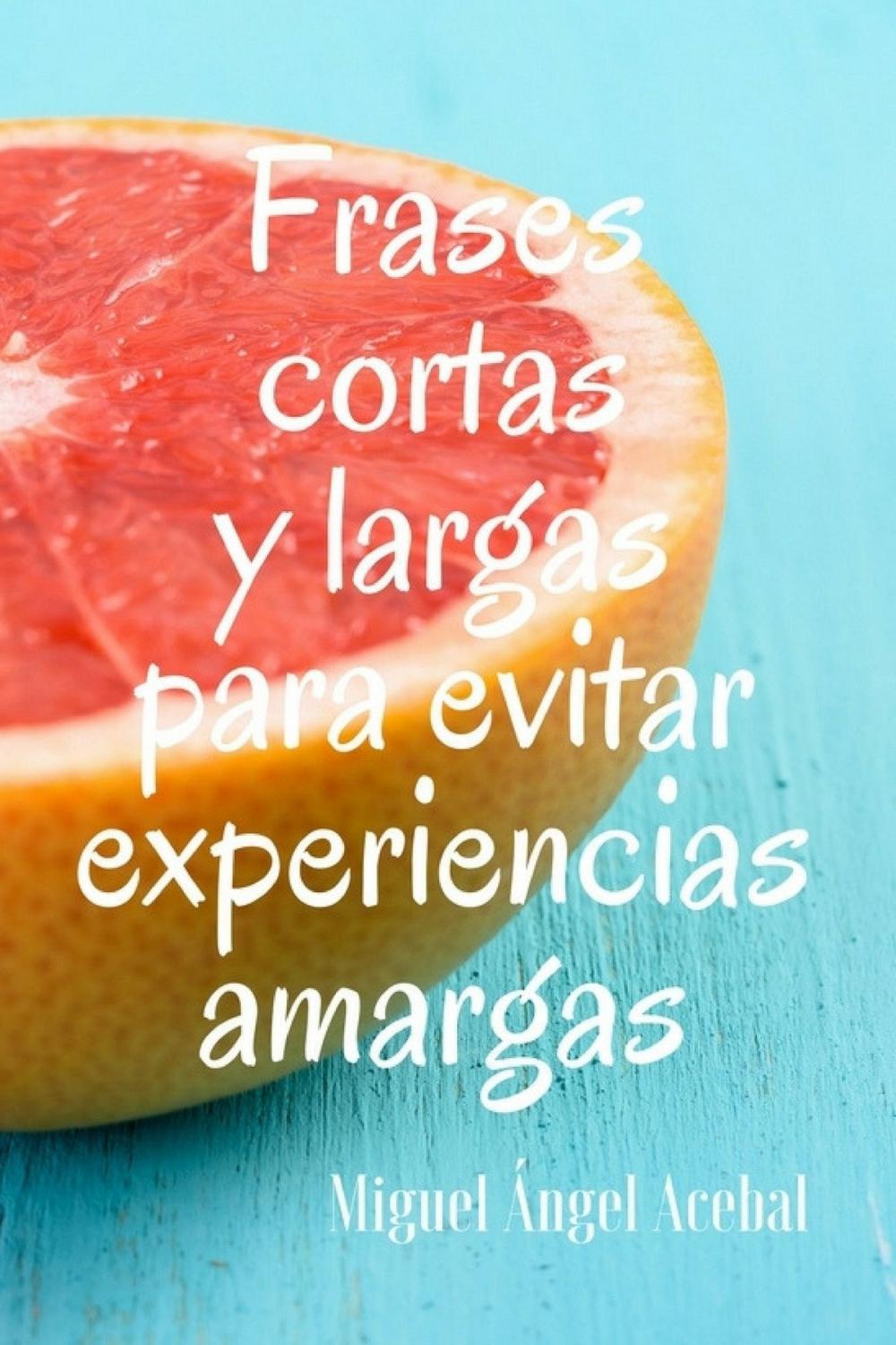 Big bigCover of Frases cortas y largas para evitar experiencias amargas