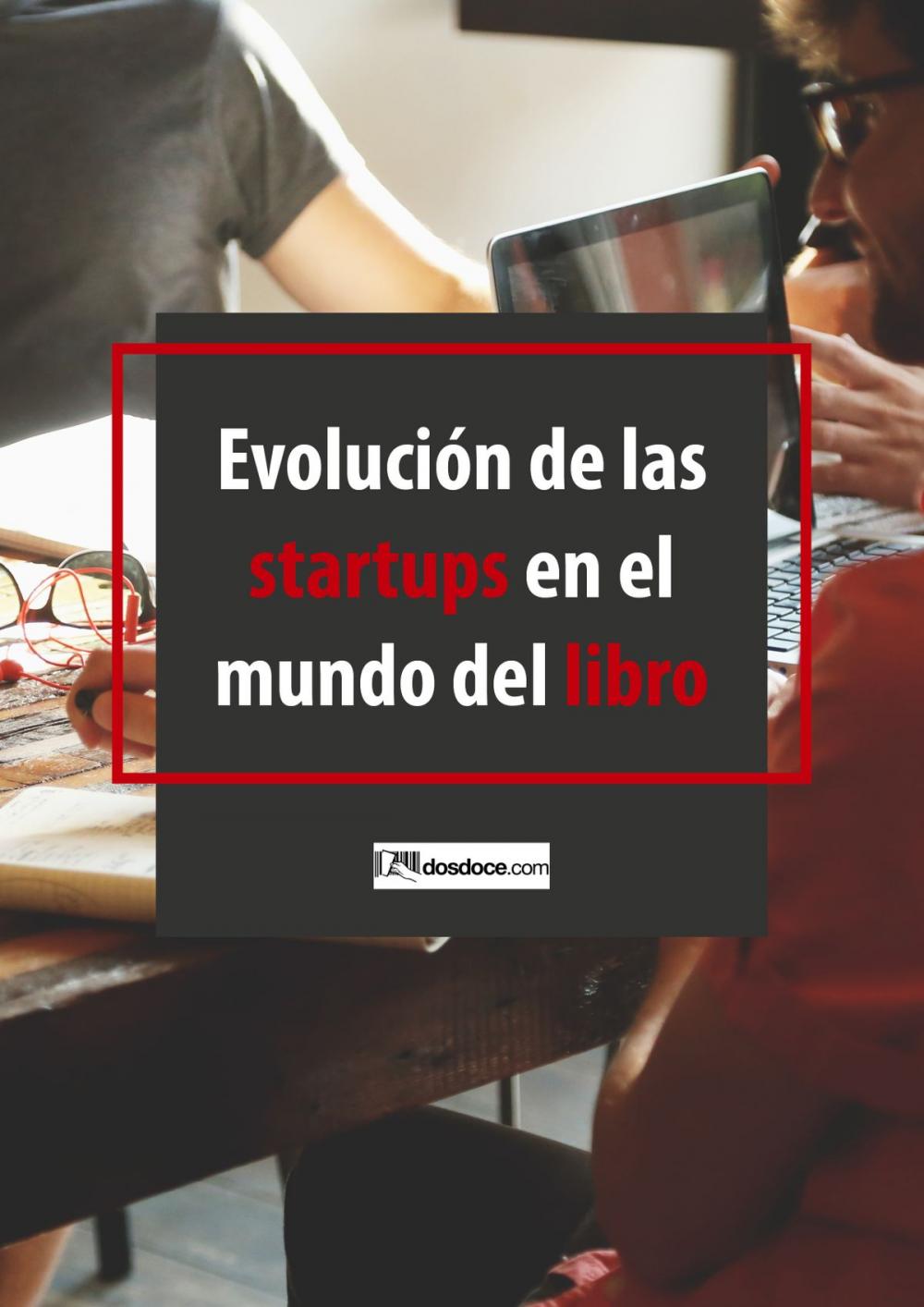 Big bigCover of Evolución de las startups en el mundo del libro