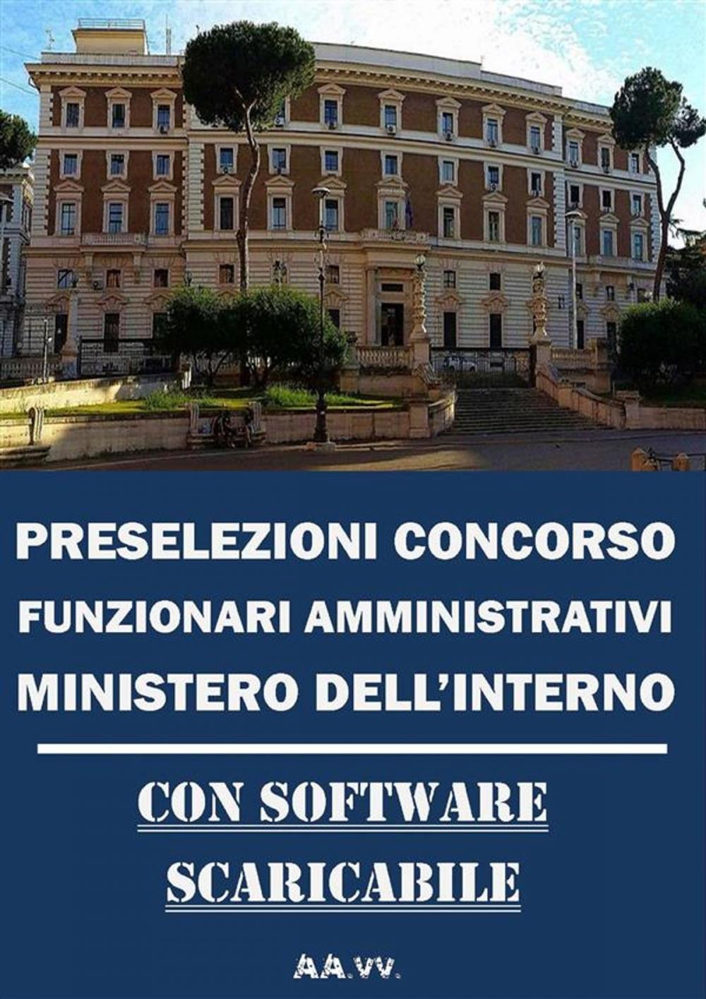 Big bigCover of Preselezioni Concorso FUNZIONARI AMMINISTRATIVI MINISTERO DELL’INTERNO