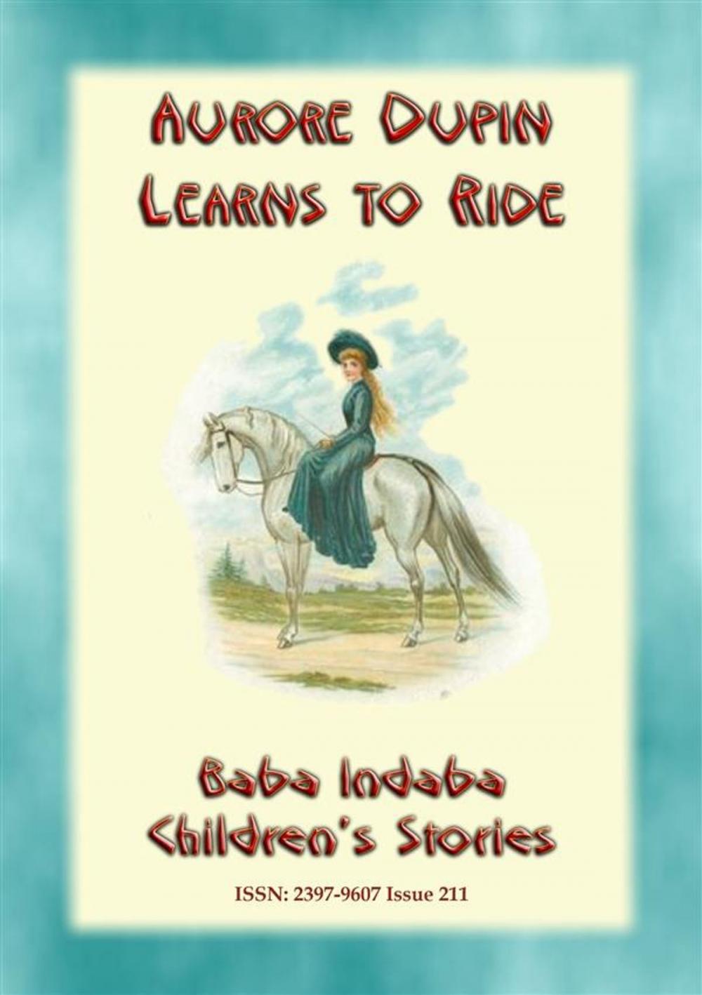 Big bigCover of AURORE DUPIN LEARNS HOW TO RIDE - A True story from Napoleonic France