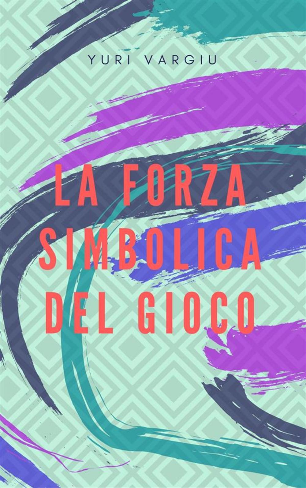 Big bigCover of La forza simbolica del gioco