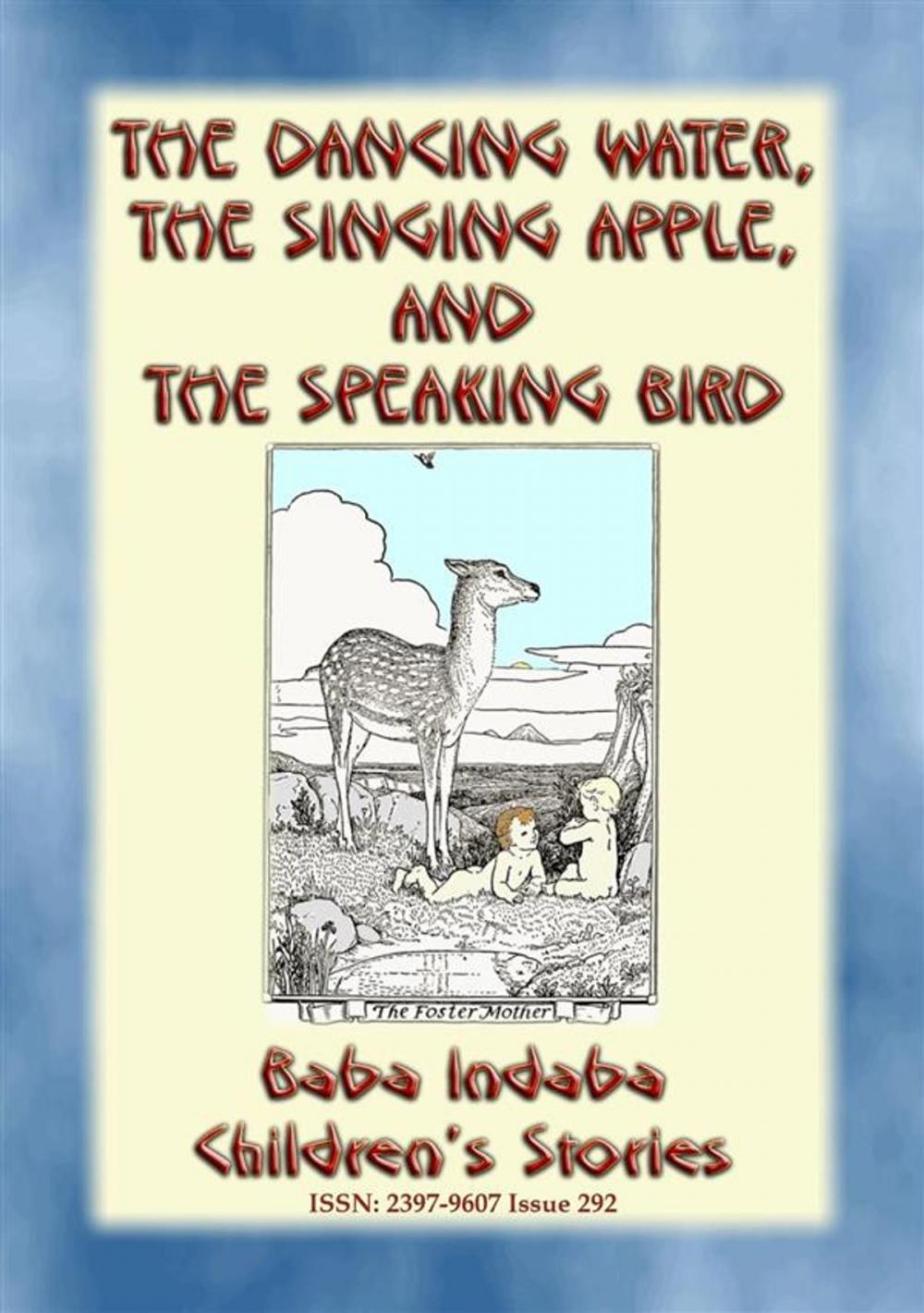 Big bigCover of THE DANCING WATER, THE SINGING APPLE, AND THE SPEAKING BIRD - A Children’s Story