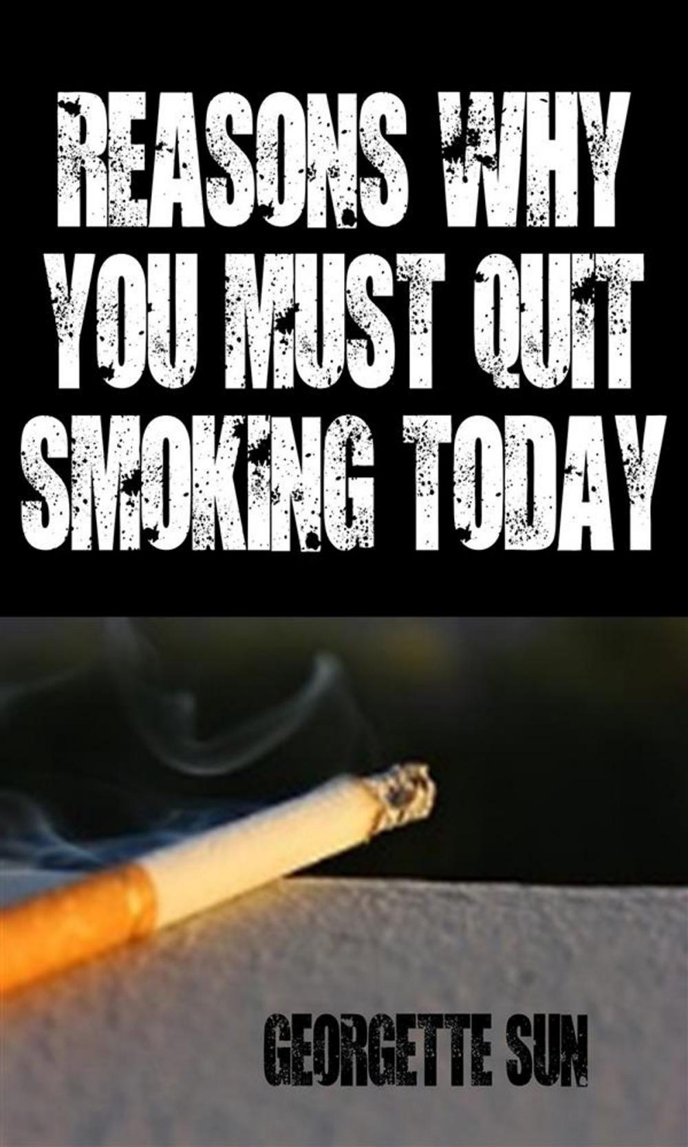 Big bigCover of Reasons Why You Must Quit Smoking Today