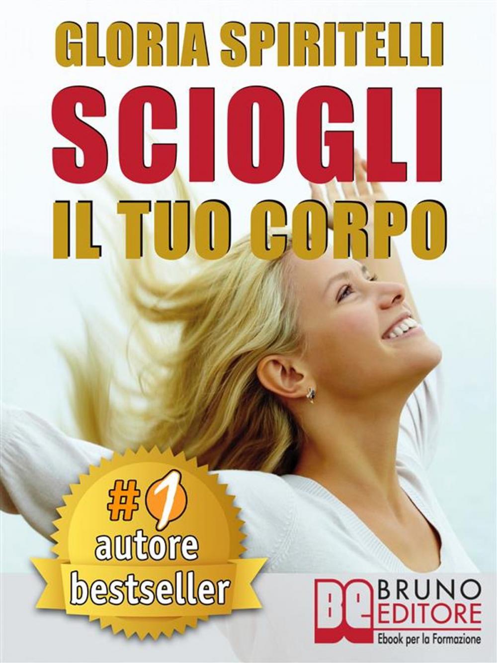 Big bigCover of SCIOGLI IL TUO CORPO. Il Metodo REME® per Risolvere il Mal di Schiena e il Mal di Testa, Migliorare la tua Postura, Ritrovare Energia, Vitalità, Benessere e Longevità.