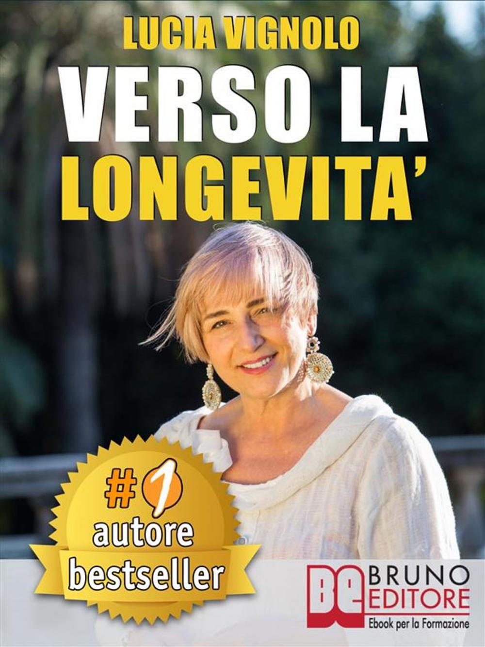 Big bigCover of VERSO LA LONGEVITA’. La Ricetta del Benessere per Eterne Ragazze: Bellezza, Salute, Moda e Cultura.