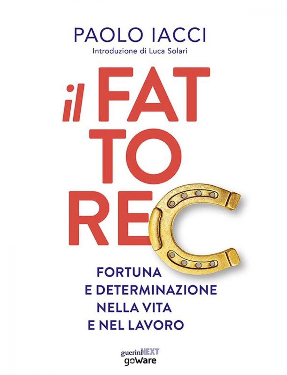 Big bigCover of Il fattore C. Fortuna e determinazione nella vita e nel lavoro