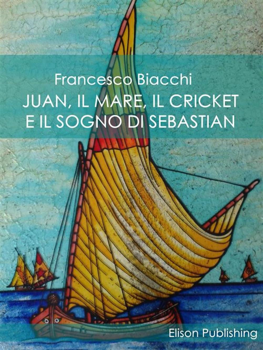 Big bigCover of Juan, il mare, il cricket e il sogno di Sebastian