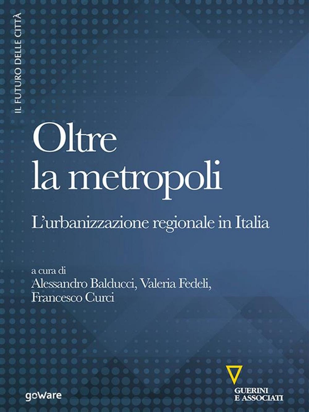 Big bigCover of Oltre la metropoli. L’urbanizzazione regionale in Italia