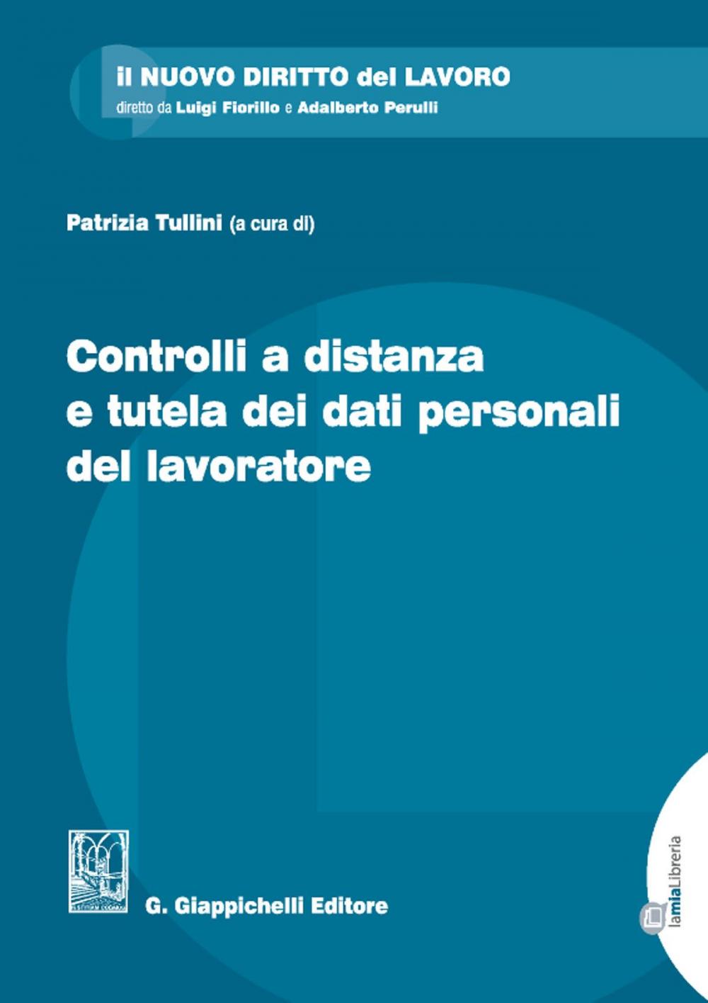 Big bigCover of Controlli a distanza e tutela dei dati personali del lavoratore