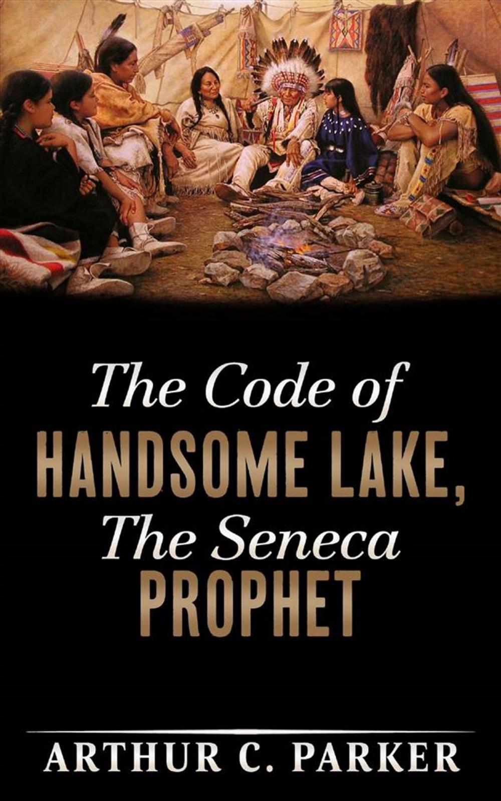 Big bigCover of The Code of Handsome Lake, the Seneca Prophet