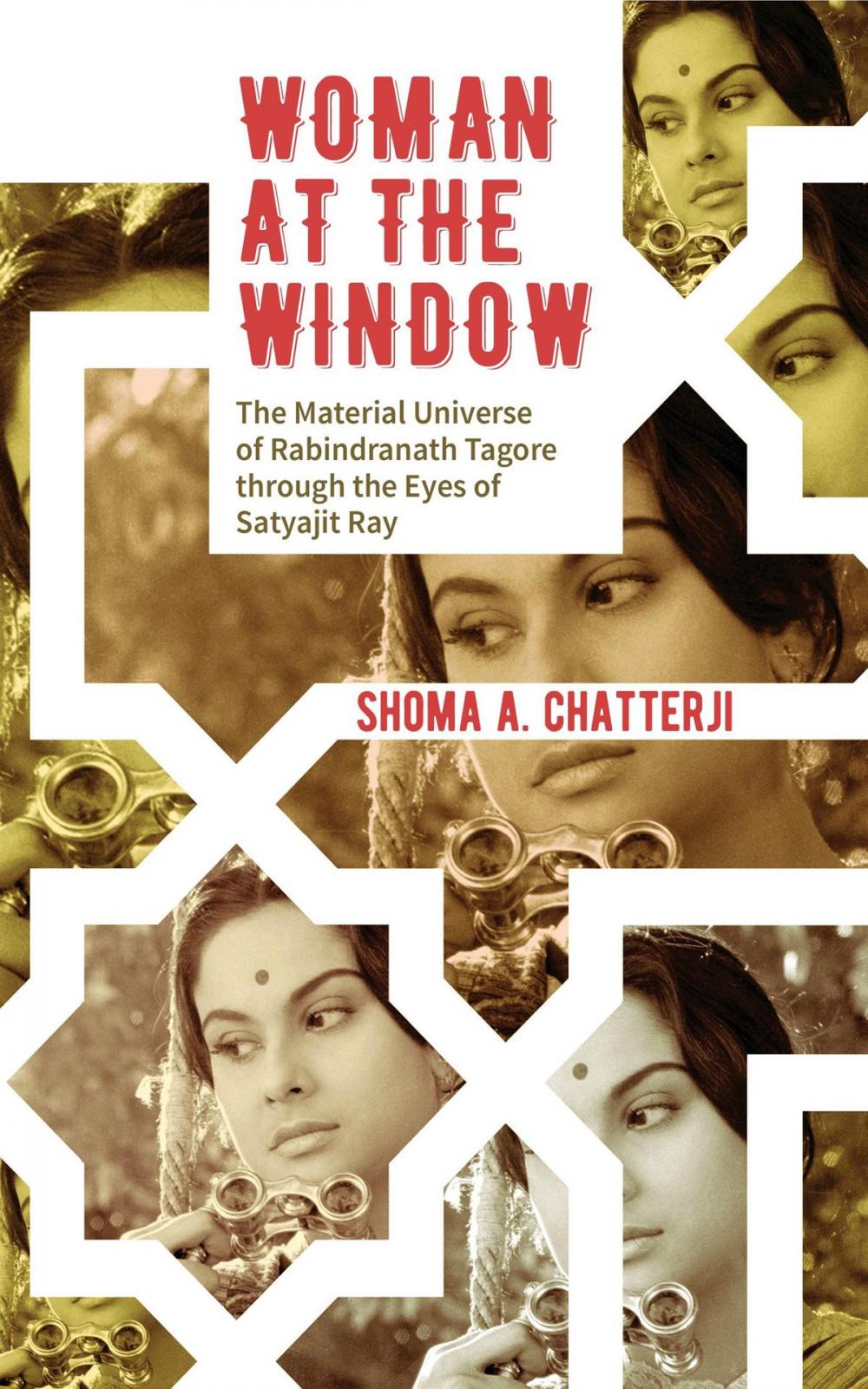 Big bigCover of Woman at the Window: The Material Universe of Rabindranath Tagore Through the Eyes of Satyajit Ray