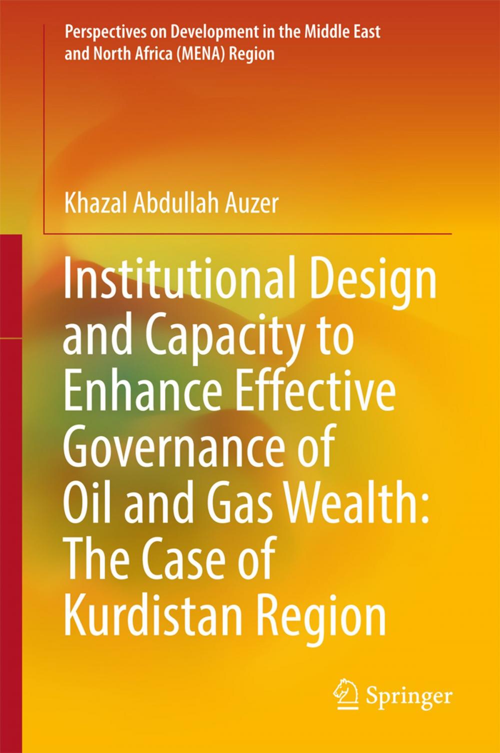 Big bigCover of Institutional Design and Capacity to Enhance Effective Governance of Oil and Gas Wealth: The Case of Kurdistan Region