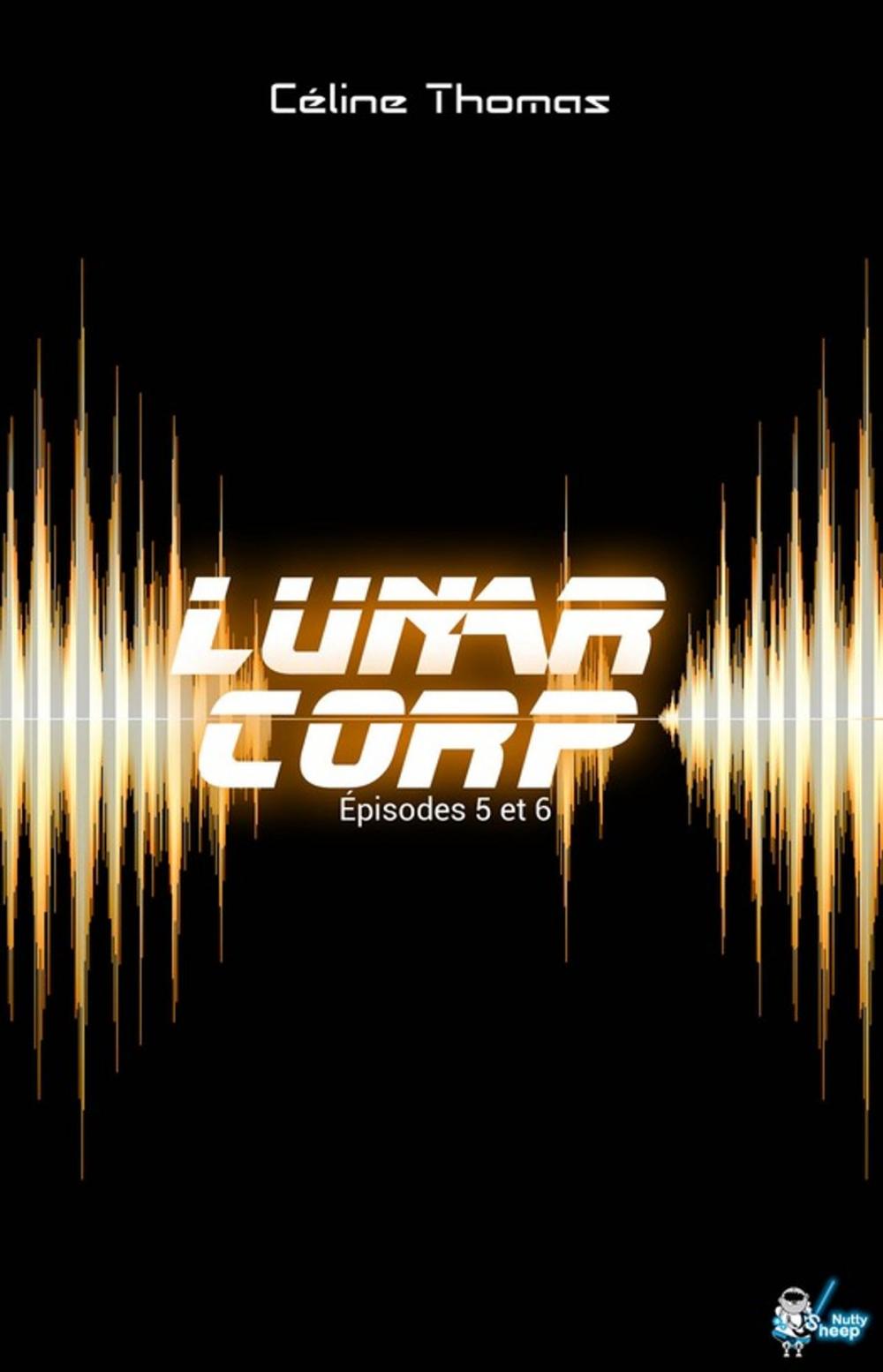 Big bigCover of Lunar Corp, Épisodes 5 et 6