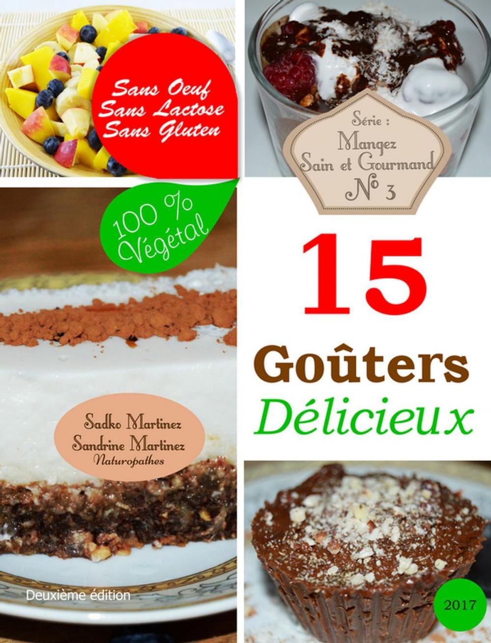 Big bigCover of 15 Goûters Délicieux. Sans Oeuf. Sans Lactose. Sans Gluten. 100% Végétal