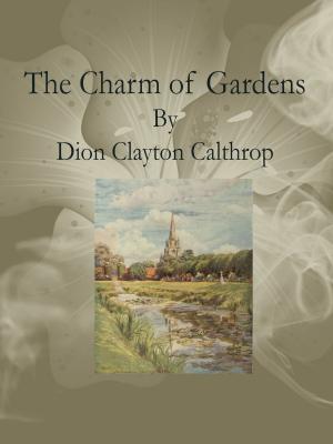 Cover of the book The Charm of Gardens by Richard Harding Davis