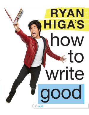 Cover of the book Ryan Higa's How to Write Good by K. B. Lebsock, Jessica Wulf